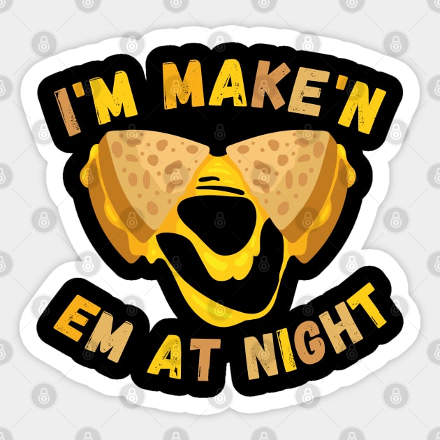 I'm Makin Em At Night Funny Meme Grilled Cheese Sandwich Fast Food Sticker by Hani-Clothing